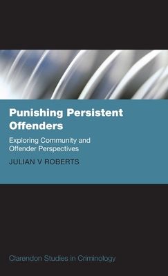 Punishing Persistent Offenders : Exploring Community and Offender Perspectives