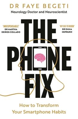 The Phone Fix : How to Transform Your Smartphone Habits