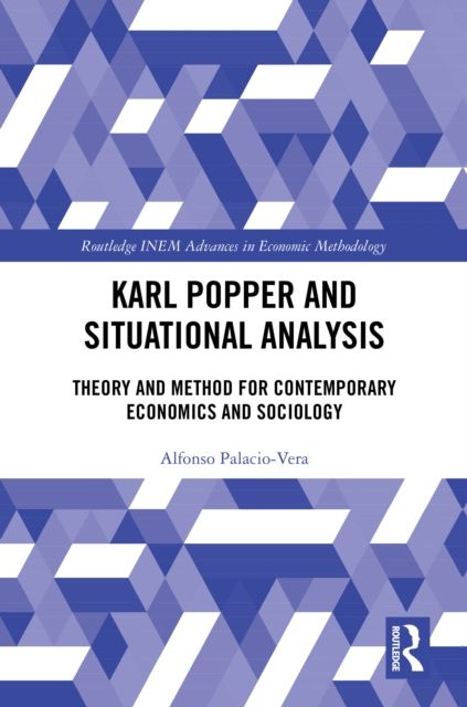 Karl Popper and Situational Analysis : Theory and Method for Contemporary Economics and Sociology