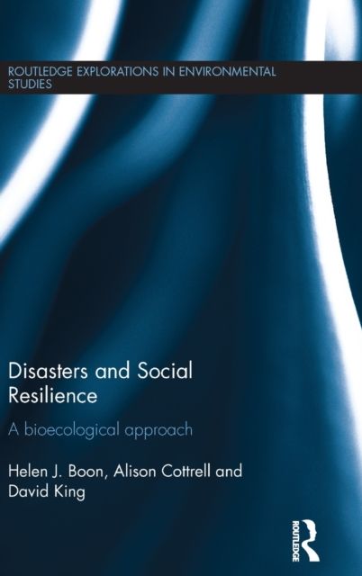 Disasters and Social Resilience : A bioecological approach