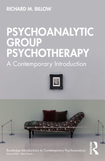 Psychoanalytic Group Psychotherapy : A Contemporary Introduction