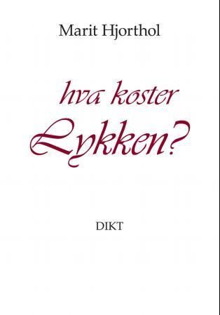 Hva koster lykken? : dikt