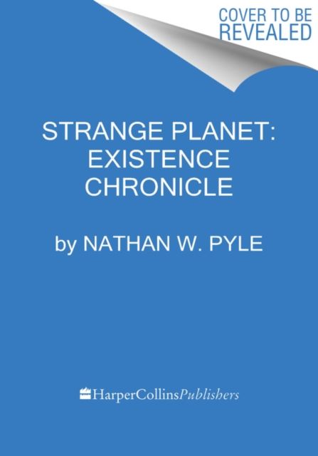 Strange Planet : Existence Chronicle