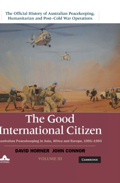 The Good International Citizen : Australian Peacekeeping in Asia, Africa and Europe 1991–1993