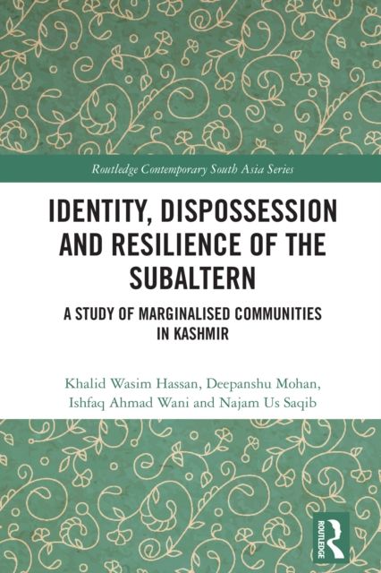 Identity, Dispossession and Resilience of the Subaltern : A Study of Marginalised Communities in Kashmir