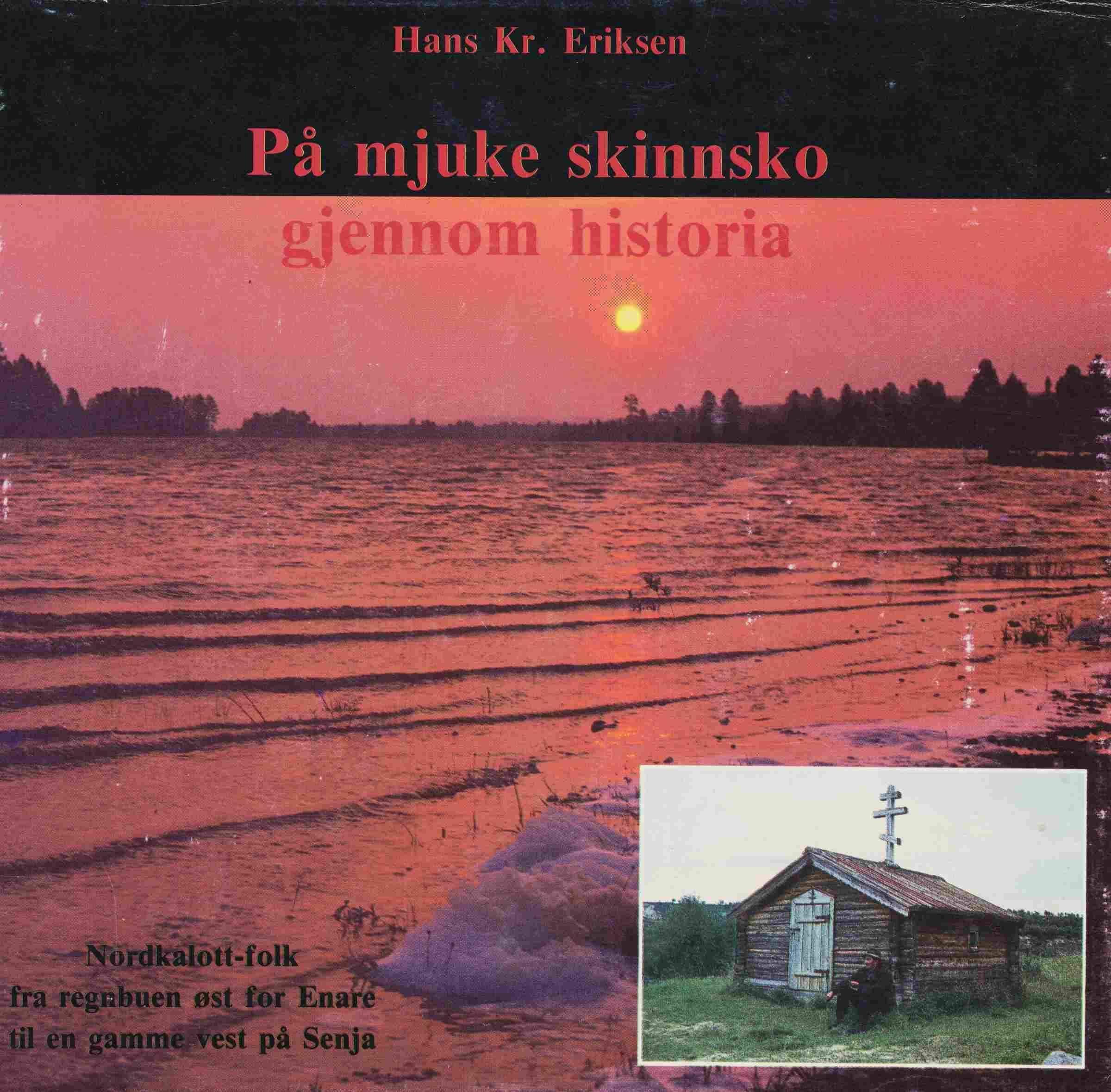 På mjuke skinnsko gjennom historia : Nordkalott-folk fra regnbuen øst for Enare til en gamme vest på Senja