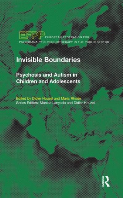 Invisible Boundaries : Psychosis and Autism in Children and Adolescents