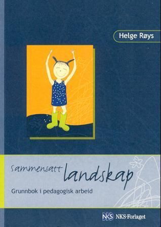 Sammensatt landskap : grunnbok i pedagogisk arbeid