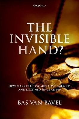The Invisible Hand? : How Market Economies have Emerged and Declined Since AD 500