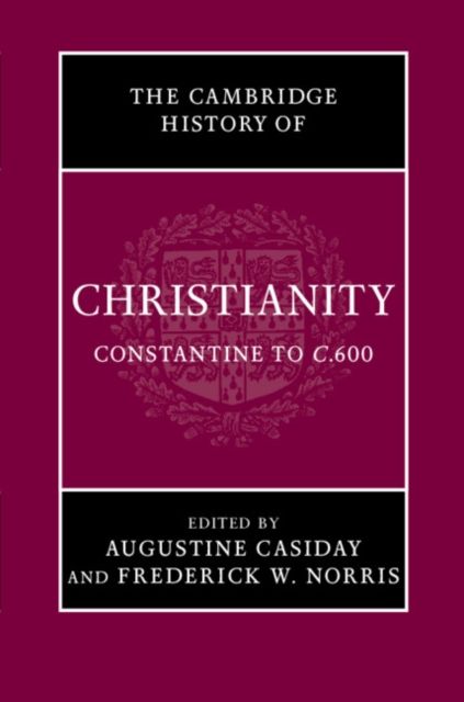The Cambridge History of Christianity: Volume 2, Constantine to c.600
