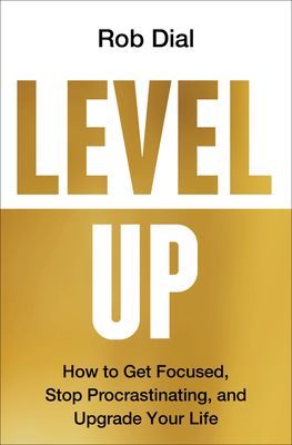 Forsidebilde av Level Up : How to Get Focused, Stop Procrastinating, and Upgrade Your Life