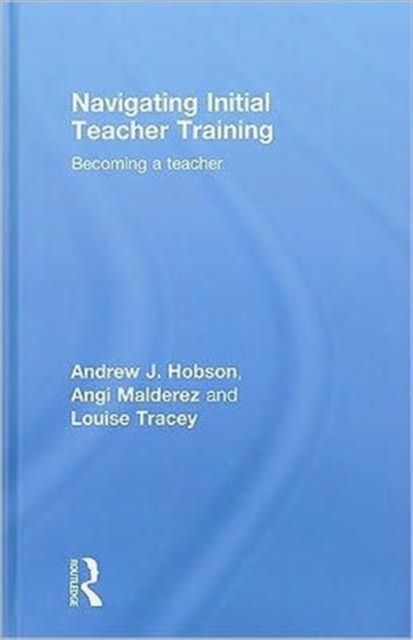 Navigating Initial Teacher Training : Becoming a Teacher