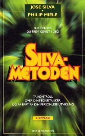 Silva-metoden : José Silva og Philip Miele ; oversatt av Erik Hjort
