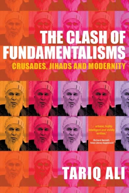 The Clash of Fundamentalisms : Crusades, Jihads and Modernity