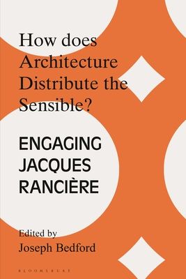 How does Architecture Distribute the Sensible? : Engaging Jacques Ranciere