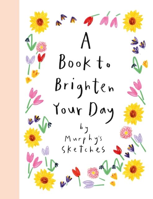 A Book to Brighten Your Day : Murphy's Sketches