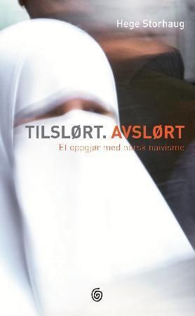Tilslørt avslørt : et oppgjør med norsk naivisme