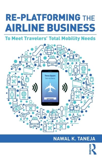 Forsidebilde av Re-platforming the Airline Business : To Meet Travelers' Total Mobility Needs