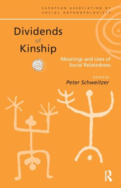 Dividends of Kinship : Meanings and Uses of Social Relatedness