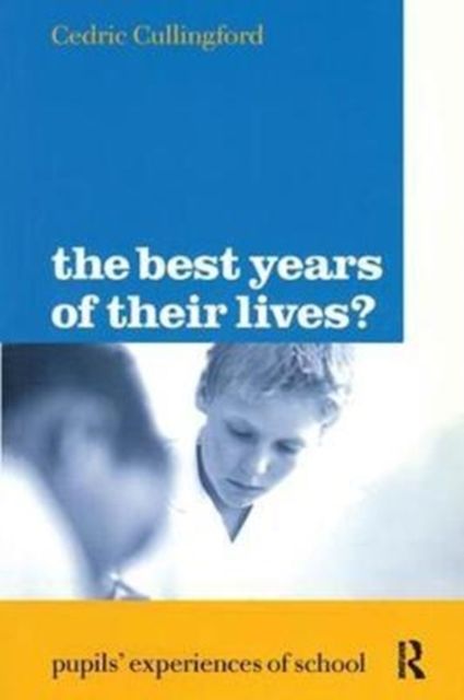The Best Years of Their Lives? : Pupil's Experiences of School