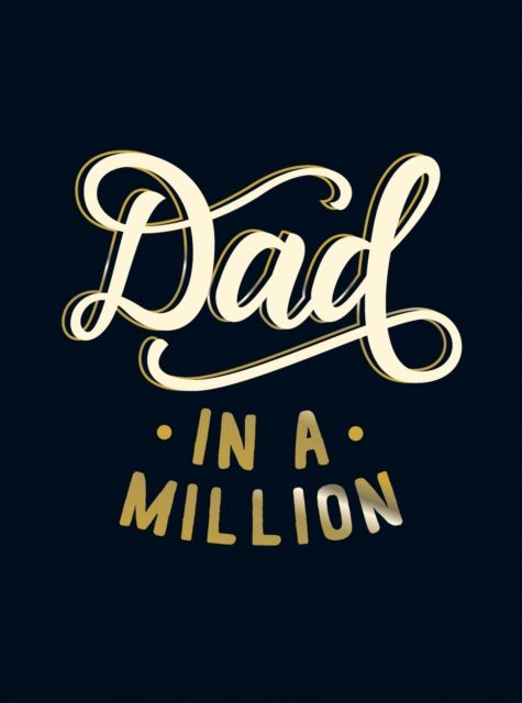 Dad in a Million : The Perfect Gift to Give to Your Dad