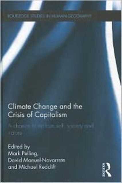 Climate Change and the Crisis of Capitalism : A Chance to Reclaim, Self, Society and Nature