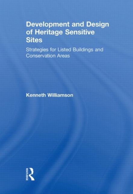 Development and Design of Heritage Sensitive Sites : Strategies for Listed Buildings and Conservation Areas