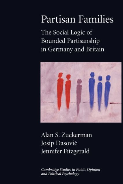 Partisan Families : The Social Logic of Bounded Partisanship in Germany and Britain
