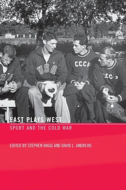 East Plays West : Sport and the Cold War
