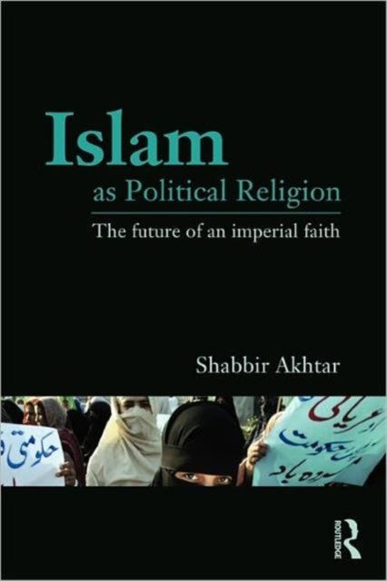 Islam as Political Religion : The Future of an Imperial Faith