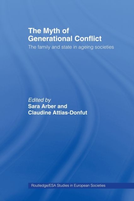 The Myth of Generational Conflict : The Family and State in Ageing Societies