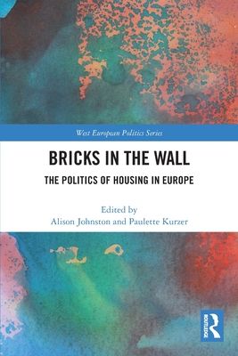 Bricks in the Wall : The Politics of Housing in Europe