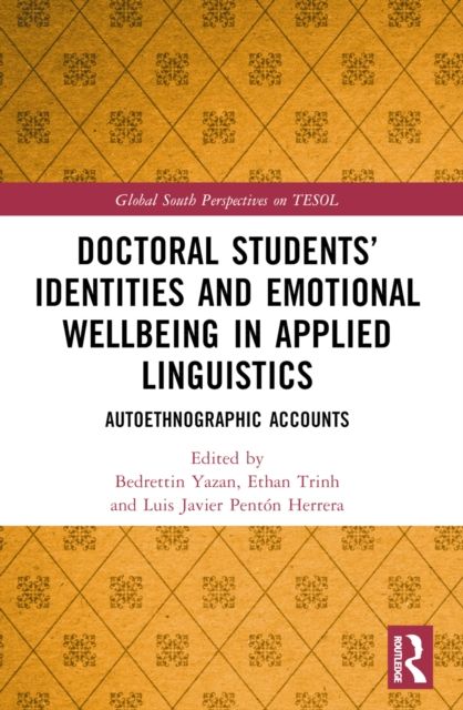 Doctoral Students’ Identities and Emotional Wellbeing in Applied Linguistics : Autoethnographic Accounts