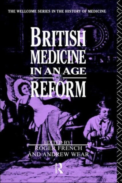 British Medicine in an Age of Reform