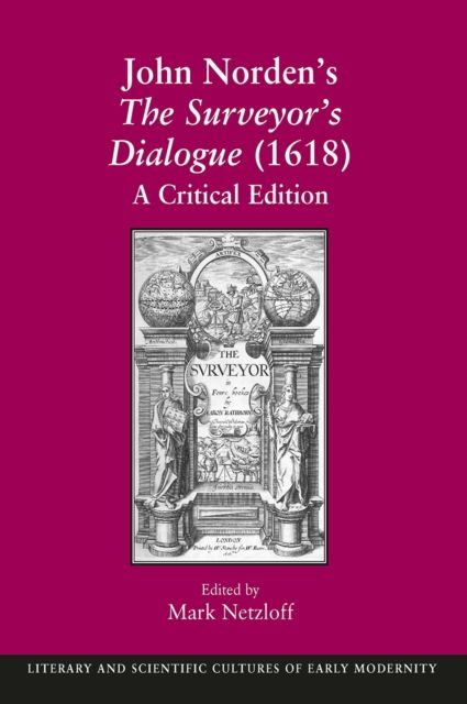 John Norden's The Surveyor's Dialogue (1618) : A Critical Edition