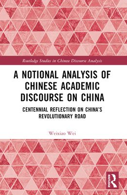 A Notional Analysis of Chinese Academic Discourse on China : Centennial Reflection on China’s Revolutionary Road