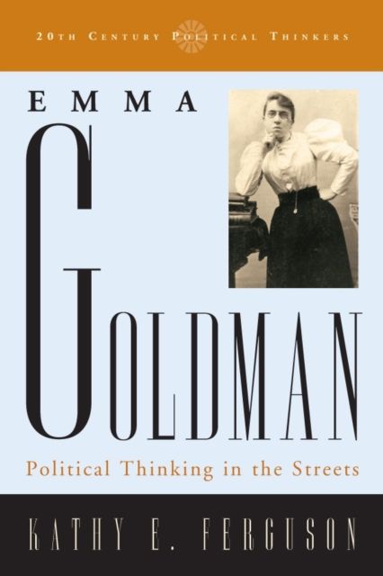 Emma Goldman : Political Thinking in the Streets