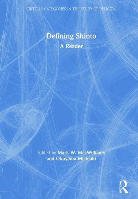 Defining Shinto : A Reader