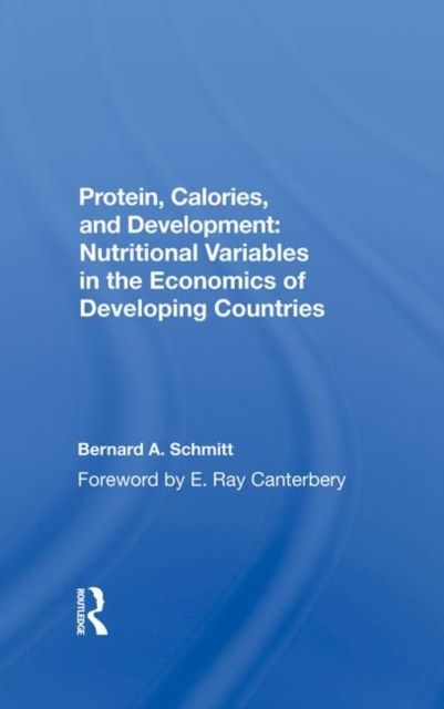 Protein, Calories, And Development : Nutritional Variables In The Economics Of Developing Countries