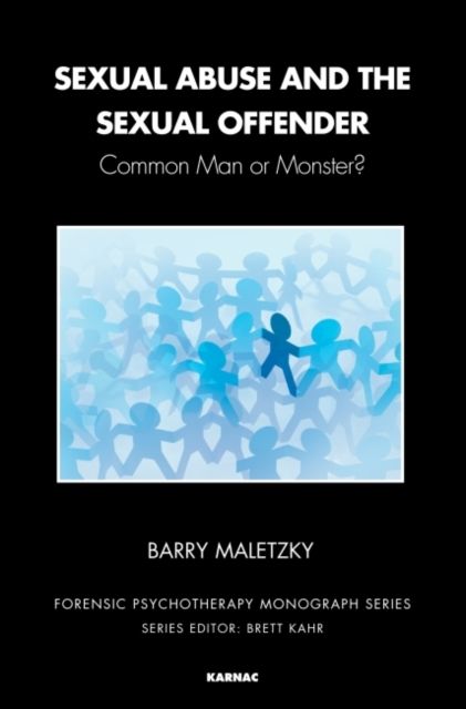 Sexual Abuse and the Sexual Offender : Common Man or Monster?