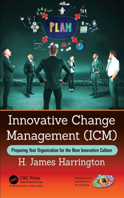 Innovative Change Management (ICM) : Preparing Your Organization for the New Innovative Culture