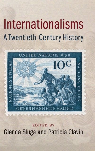 Internationalisms : A Twentieth-Century History