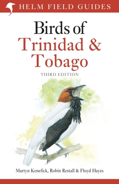 Field Guide to the Birds of Trinidad and Tobago : Third Edition