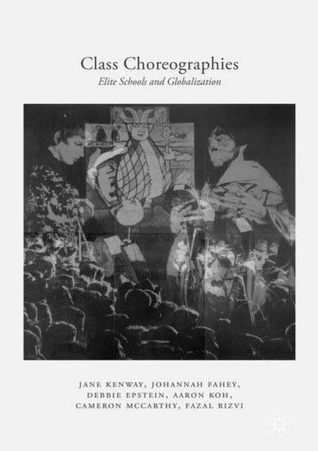 Class Choreographies : Elite Schools and Globalization