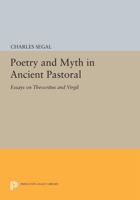 Poetry and Myth in Ancient Pastoral : Essays on Theocritus and Virgil