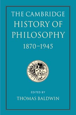 The Cambridge History of Philosophy 1870–1945