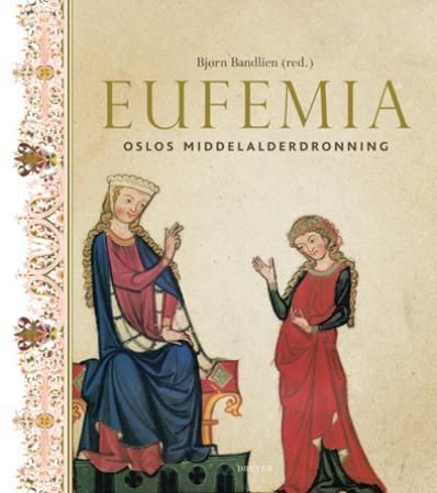 Eufemia : Oslos middelalderdronning