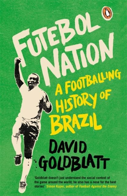 Futebol Nation : A Footballing History of Brazil