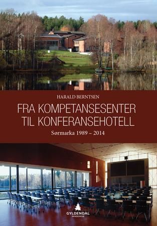 Fra kompetansesenter til konferansehotell : Sørmarka 1989-2014