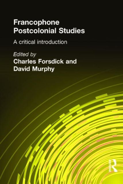 Francophone Postcolonial Studies : A critical introduction